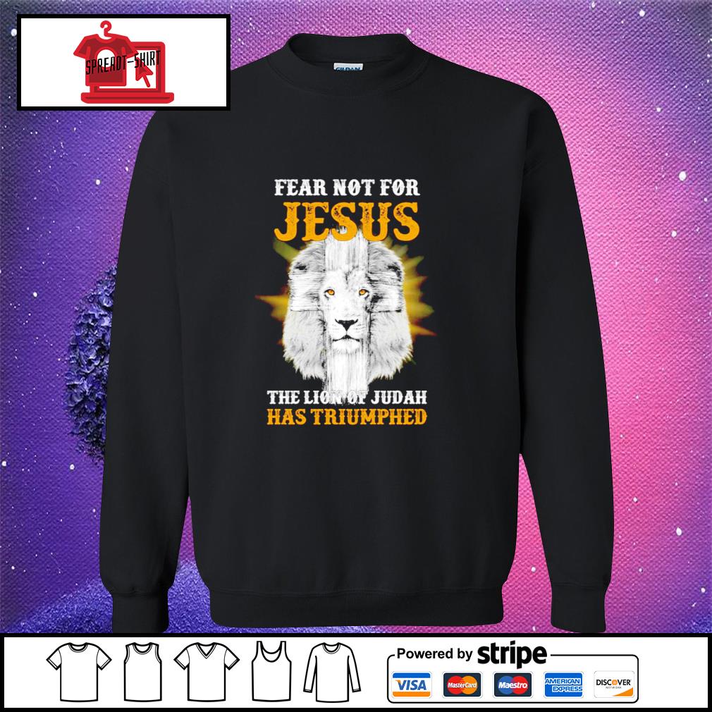 fear not for jesus the lion of judah has triumphed