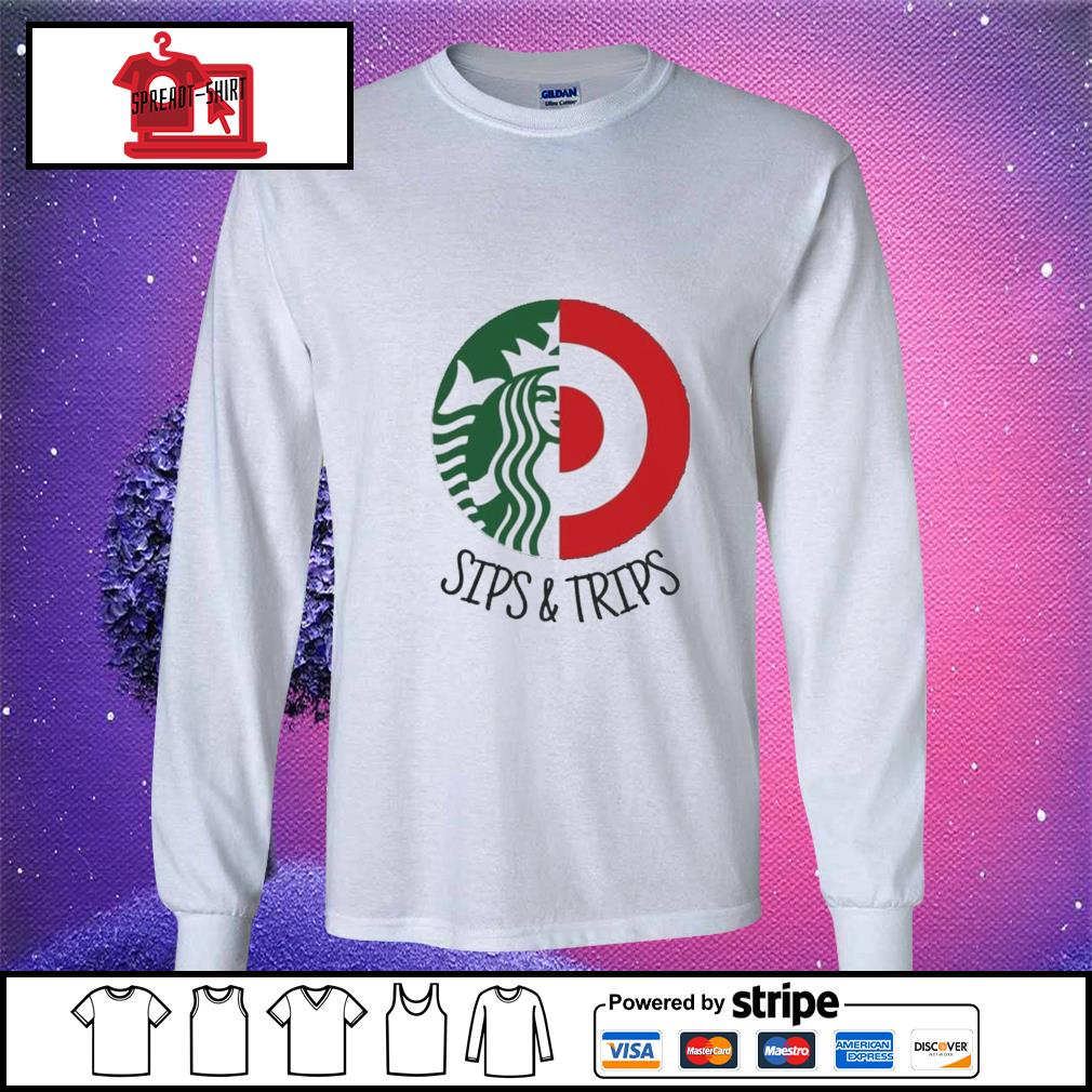 Official Starbucks Sips And Target Trips Shirt, hoodie, sweater