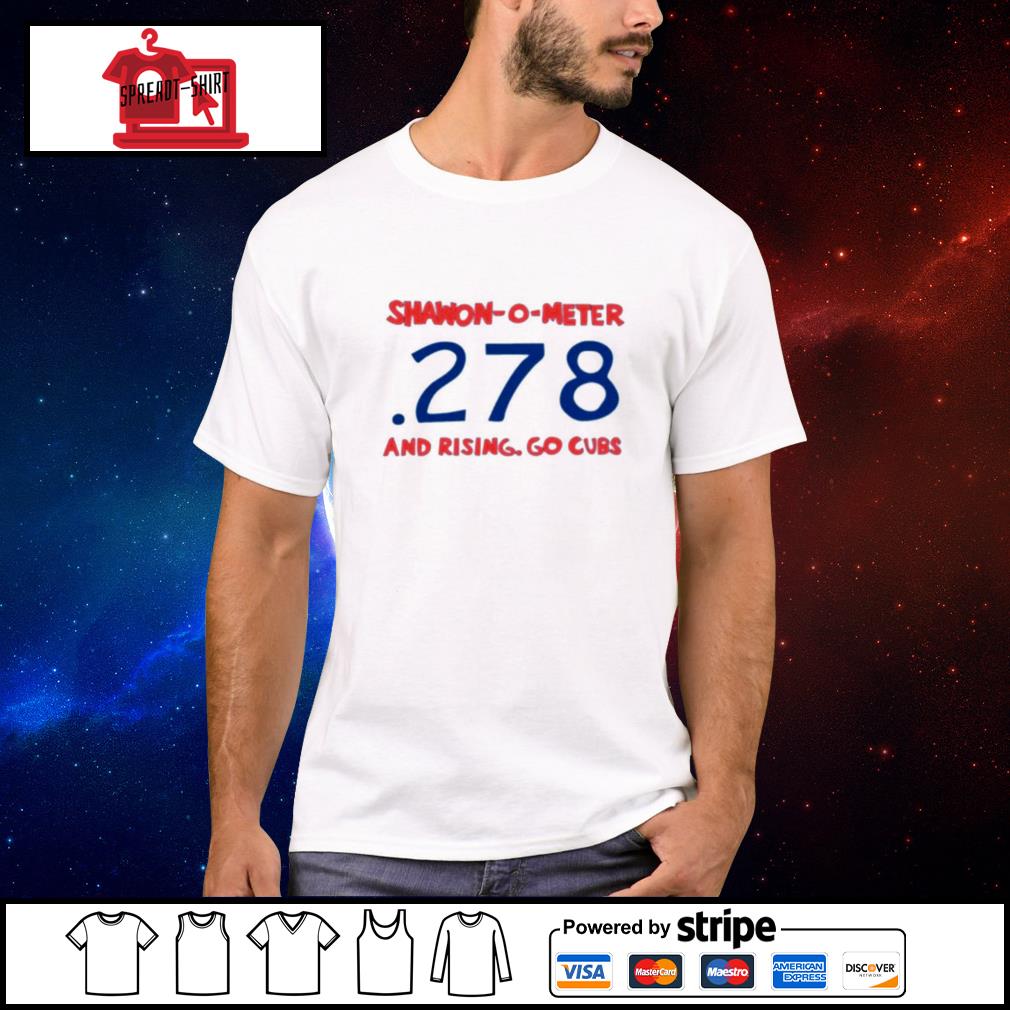 Shawon-o-meter 278 and rising go cubs shirt