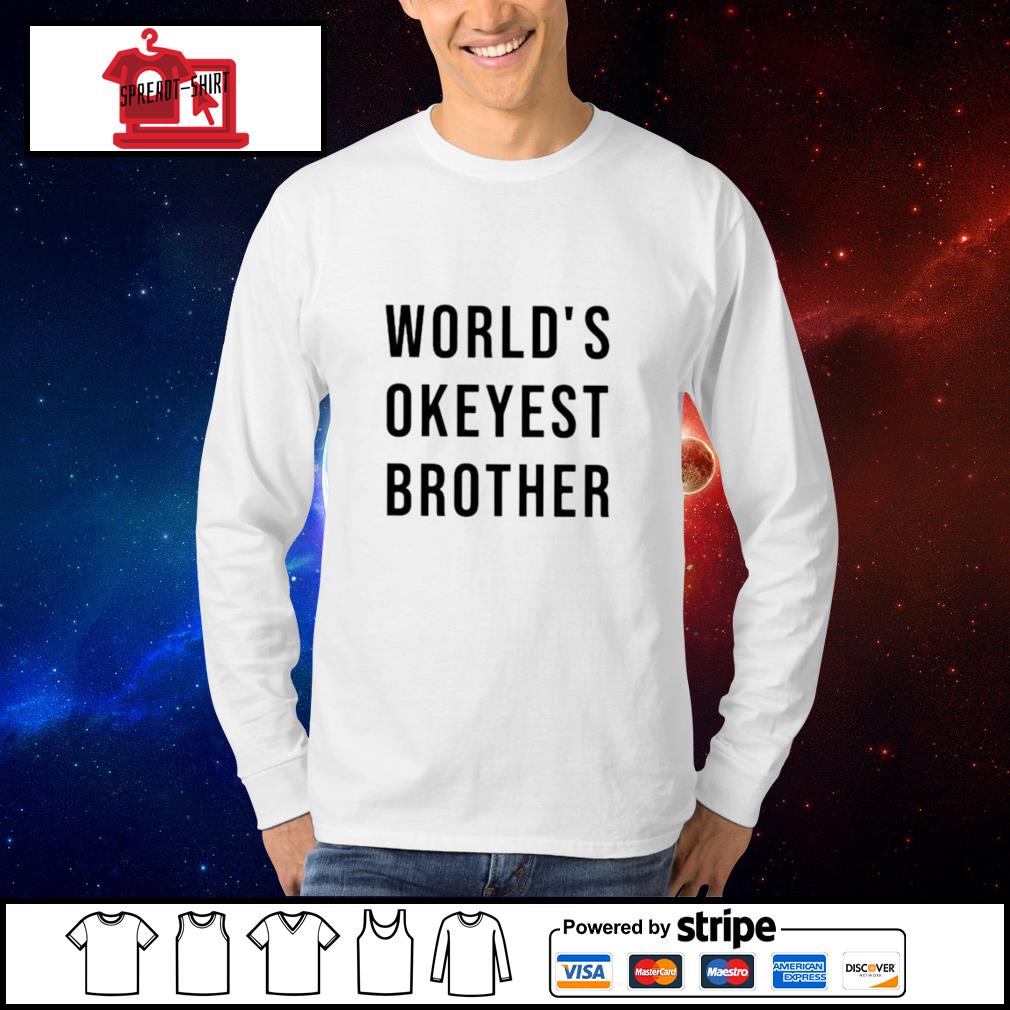 worlds okayest brother shirt