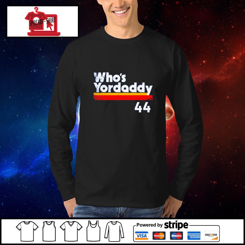 Whos Yordaddy Air Yordan shirt, hoodie, sweater, long sleeve and tank top