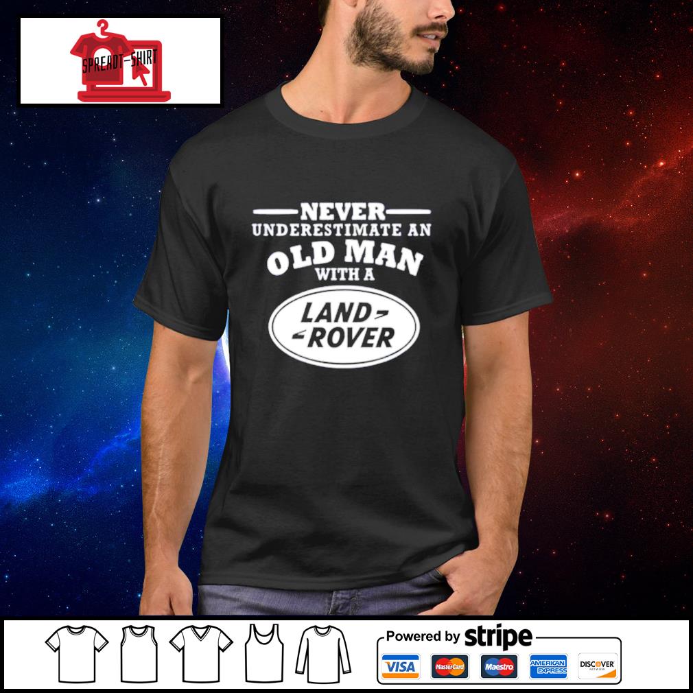 T-Shirt Land-rover Never Underestimate An Old Man with A .... 
