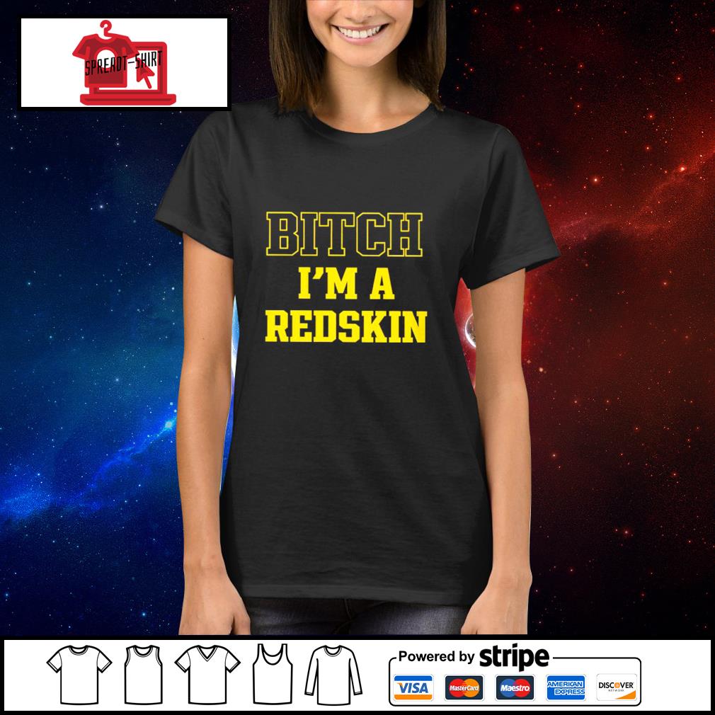 Bitch I'm A Redskin Hoodie Design by