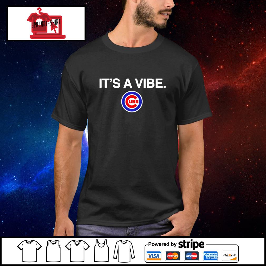 It's A Vibe Chicago Cubs Shirt, hoodie, sweater, long sleeve and tank top