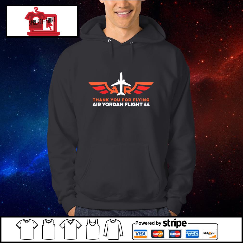 Thank you for flying air yordan flight 44 shirt, hoodie, sweater, long  sleeve and tank top