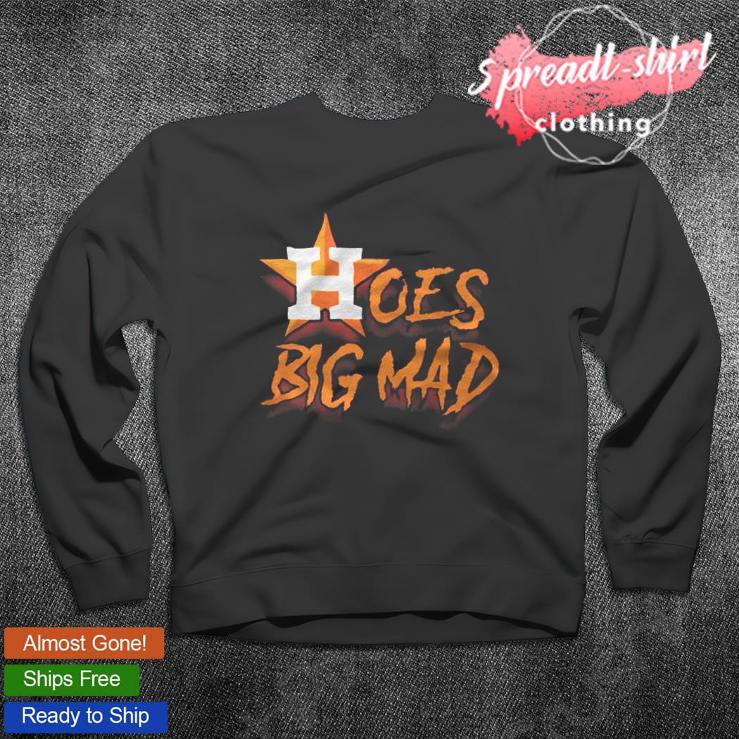 Hoes Mad Astros Tee Shirt, hoodie, sweater and long sleeve