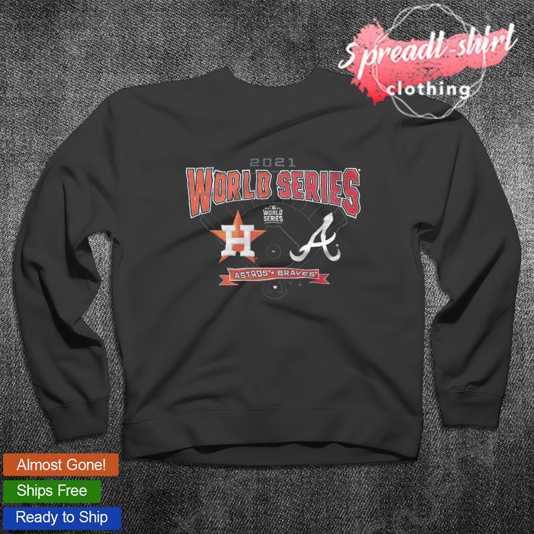 Houston Astros vs Atlanta Braves 2021 World Series shirt, hoodie, sweater,  long sleeve and tank top