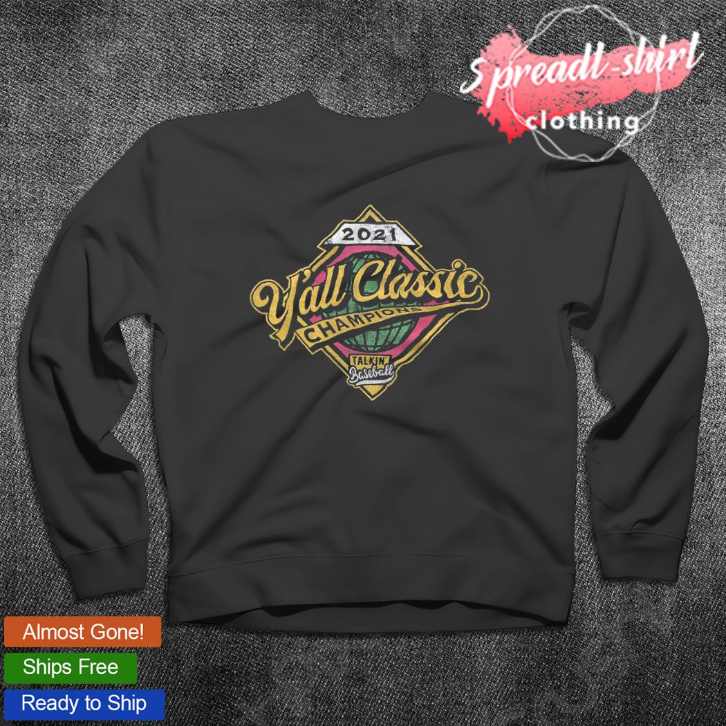 Atlanta Braves 2021 Y'all Classic Champions Talkin' Baseball shirt, hoodie,  sweater, long sleeve and tank top