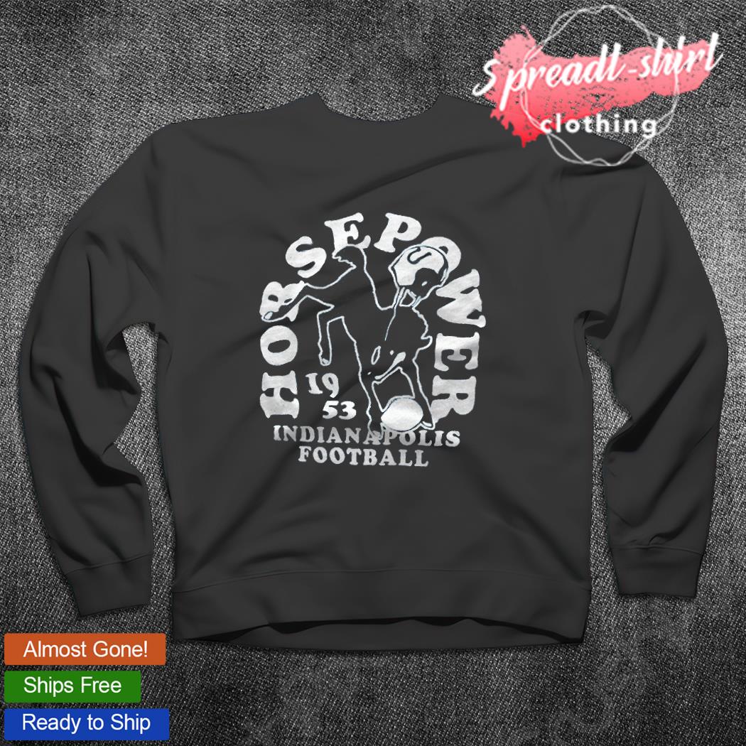 Indianapolis Colts football horsepower 1953 shirt, hoodie, sweater