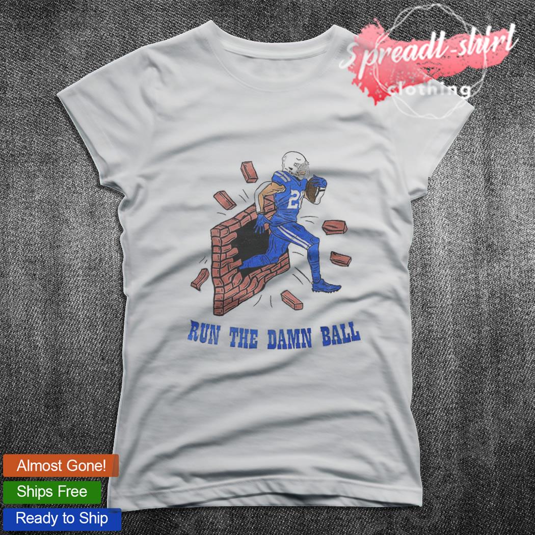 Indianapolis Colts Run the damn ball shirt, hoodie, sweater, long sleeve  and tank top