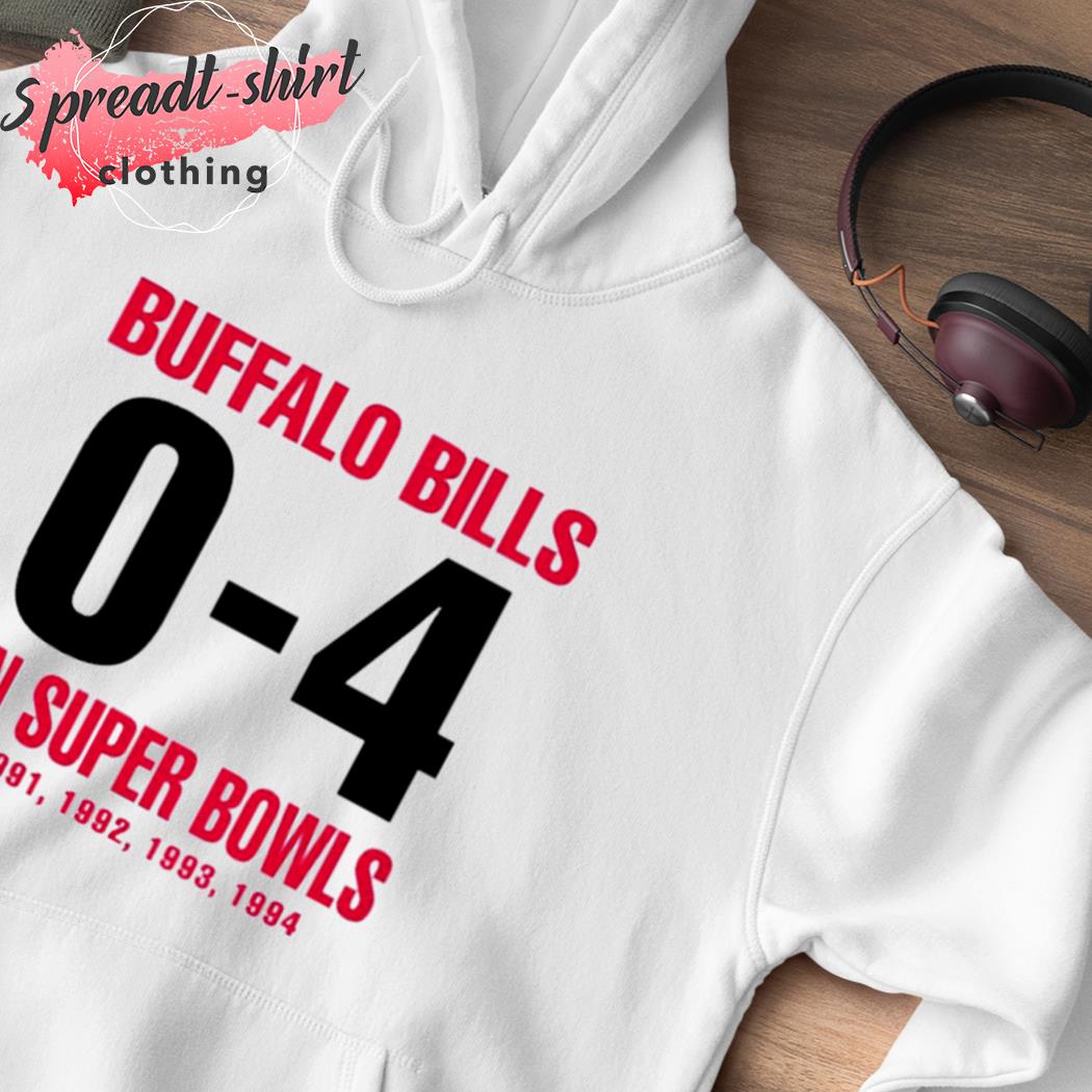 Buffalo Bill 0-4 In Super Bowls Shirt, hoodie, longsleeve tee, sweater