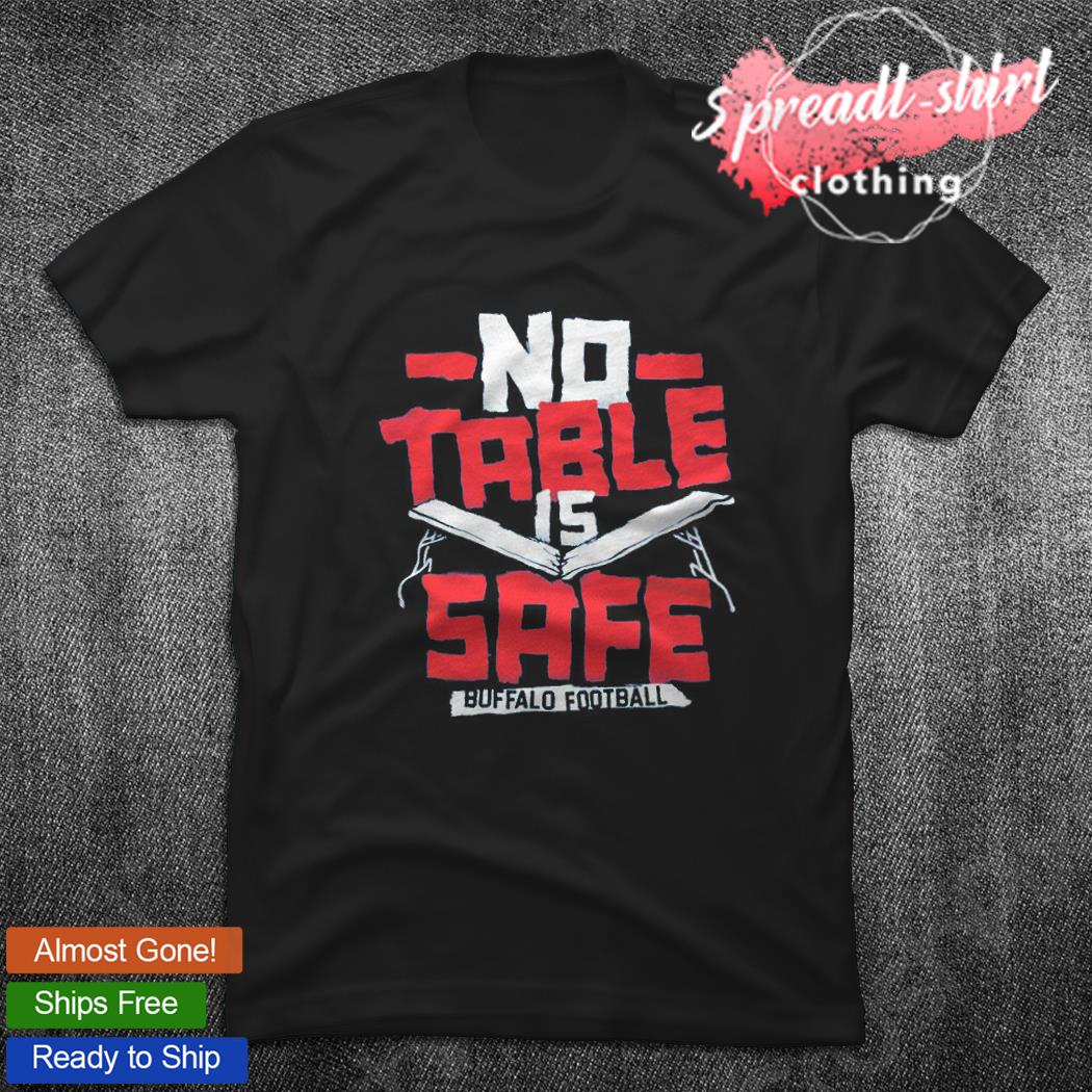 No Table Is Safe Shirt