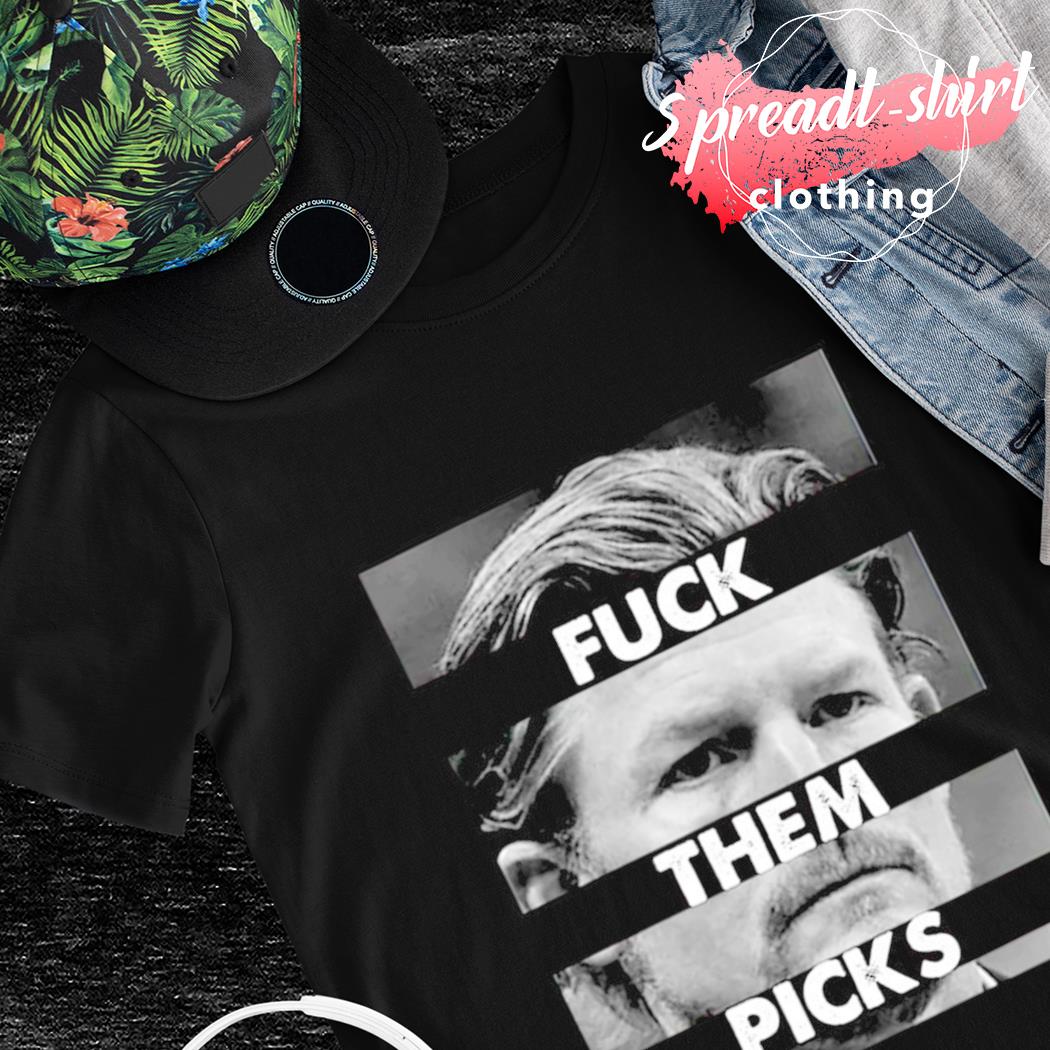 Les Snead fuck them picks shirt, hoodie, sweater, long sleeve and tank top