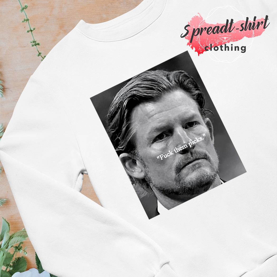 Les Snead fuck them picks T-shirt, hoodie, sweater, long sleeve and tank top