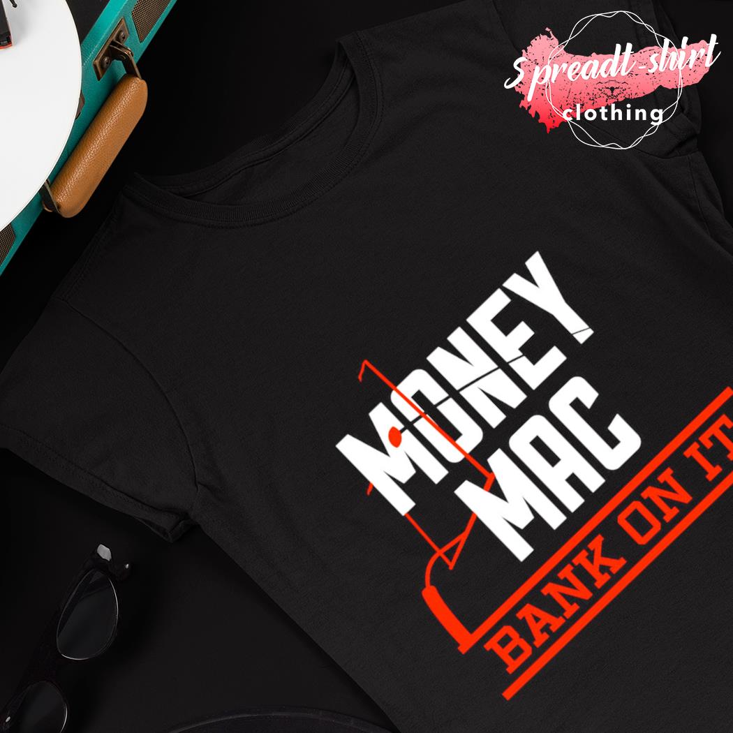 Money Mac bank on it Cincinnati Bengals shirt