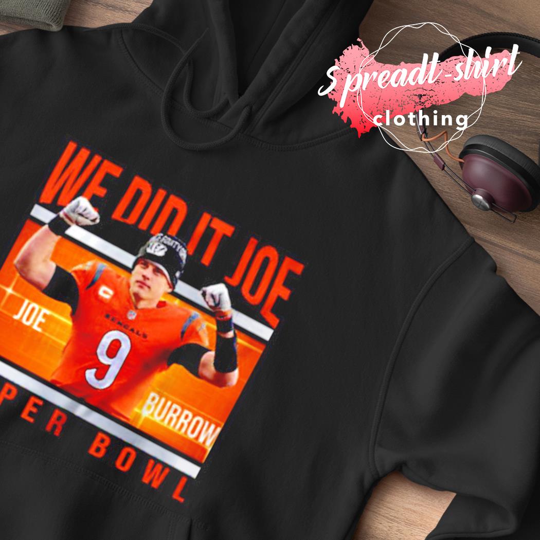 We Did It Joe Burrow Super Bowl New 2022 shirt, hoodie, sweater