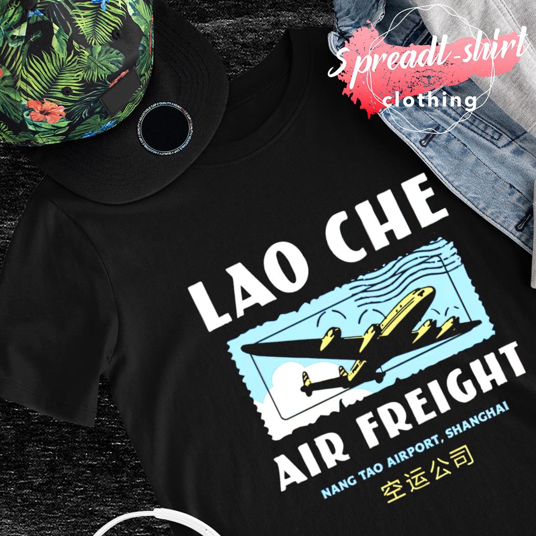 skandaløse der ovre inflation Lao Che Air Freight shirt, hoodie, sweater, long sleeve and tank top