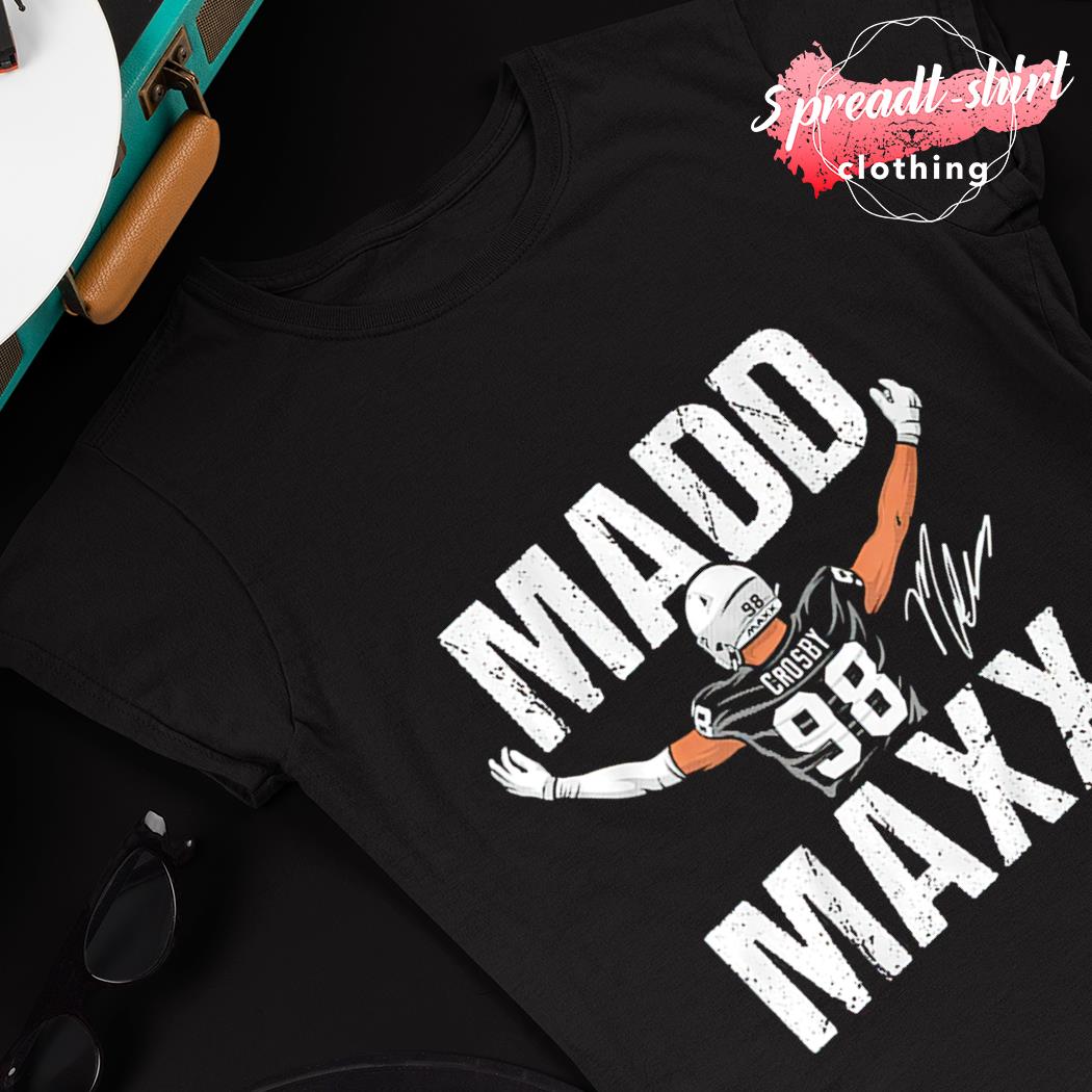 Official Maxx crosby madd maxx shirt, hoodie, sweater, long sleeve and tank  top