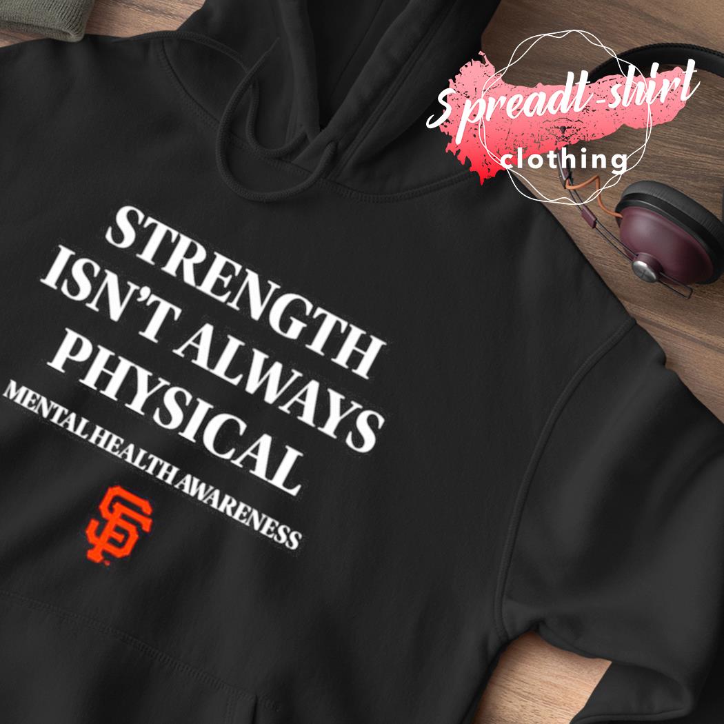 STRENGTH ISN'T ALWAYS PHYSICAL Fight Mental Health Awareness T-Shirt