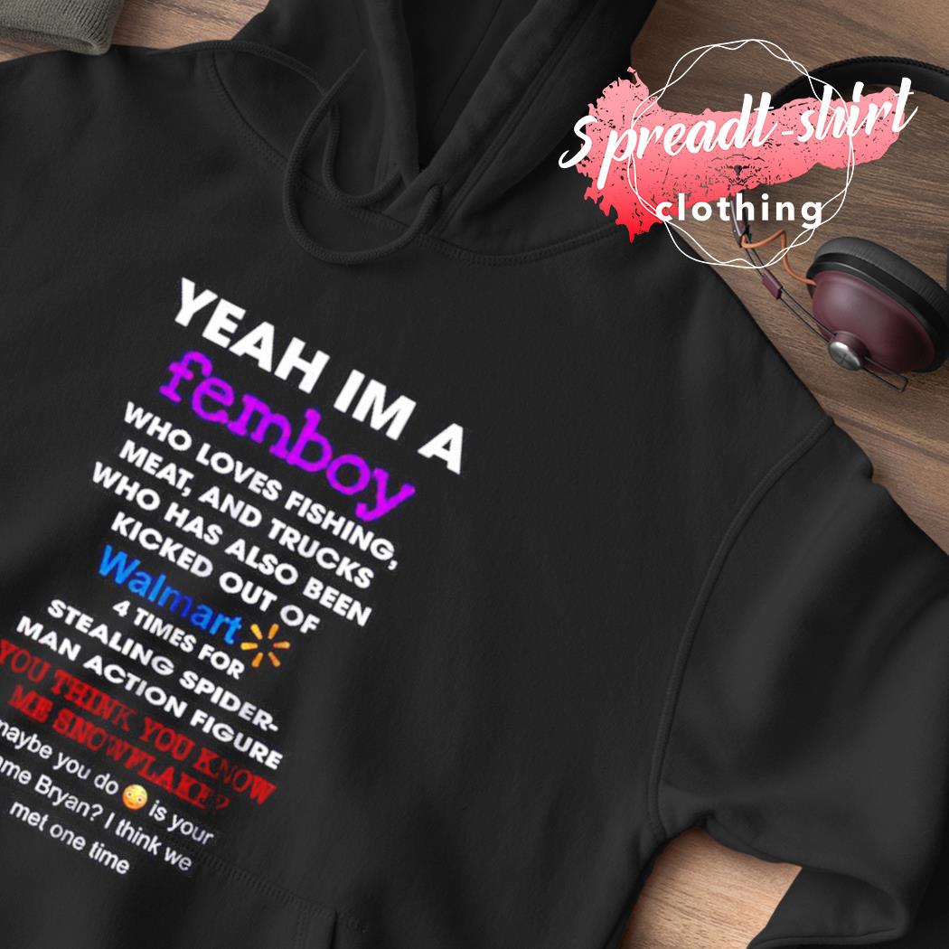 Yeah I'm A Femboy Who Loves Fishing Meat And Trucks Shirt