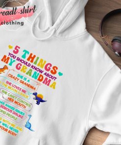 Dinosaur 5 Things You Should Know About My Grandma hoodie