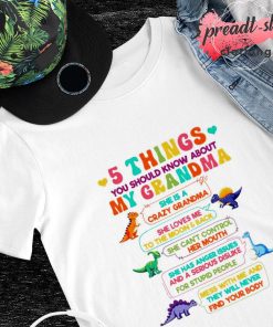 Dinosaur 5 Things You Should Know About My Grandma shirt