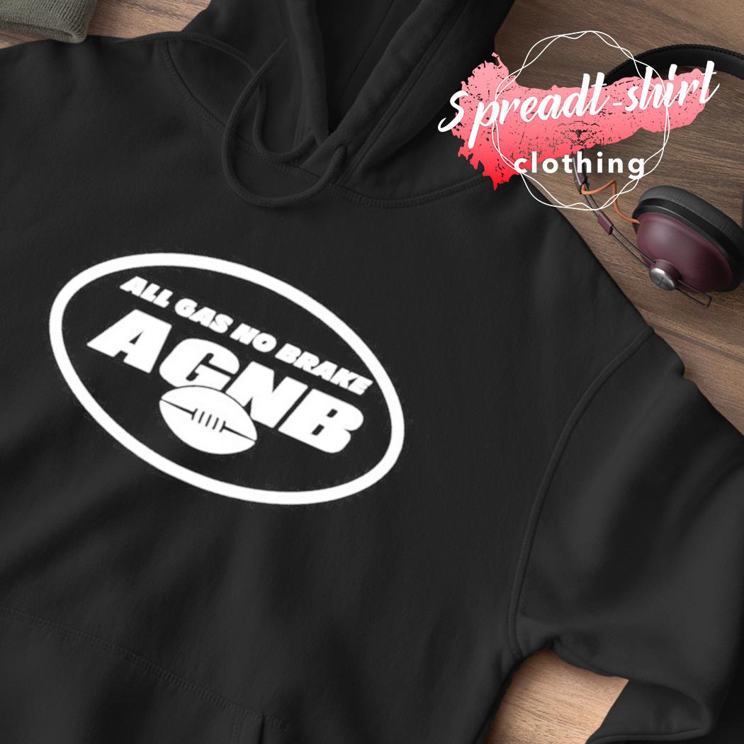 All Gas No Brake Agnb Hoodies - Hnatee