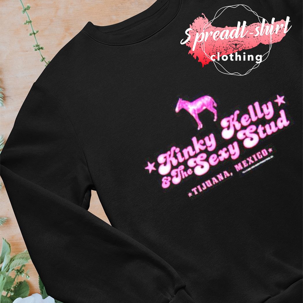 Kinky Kelly and the Sexy Stud shirt, hoodie, sweater, long sleeve and tank  top