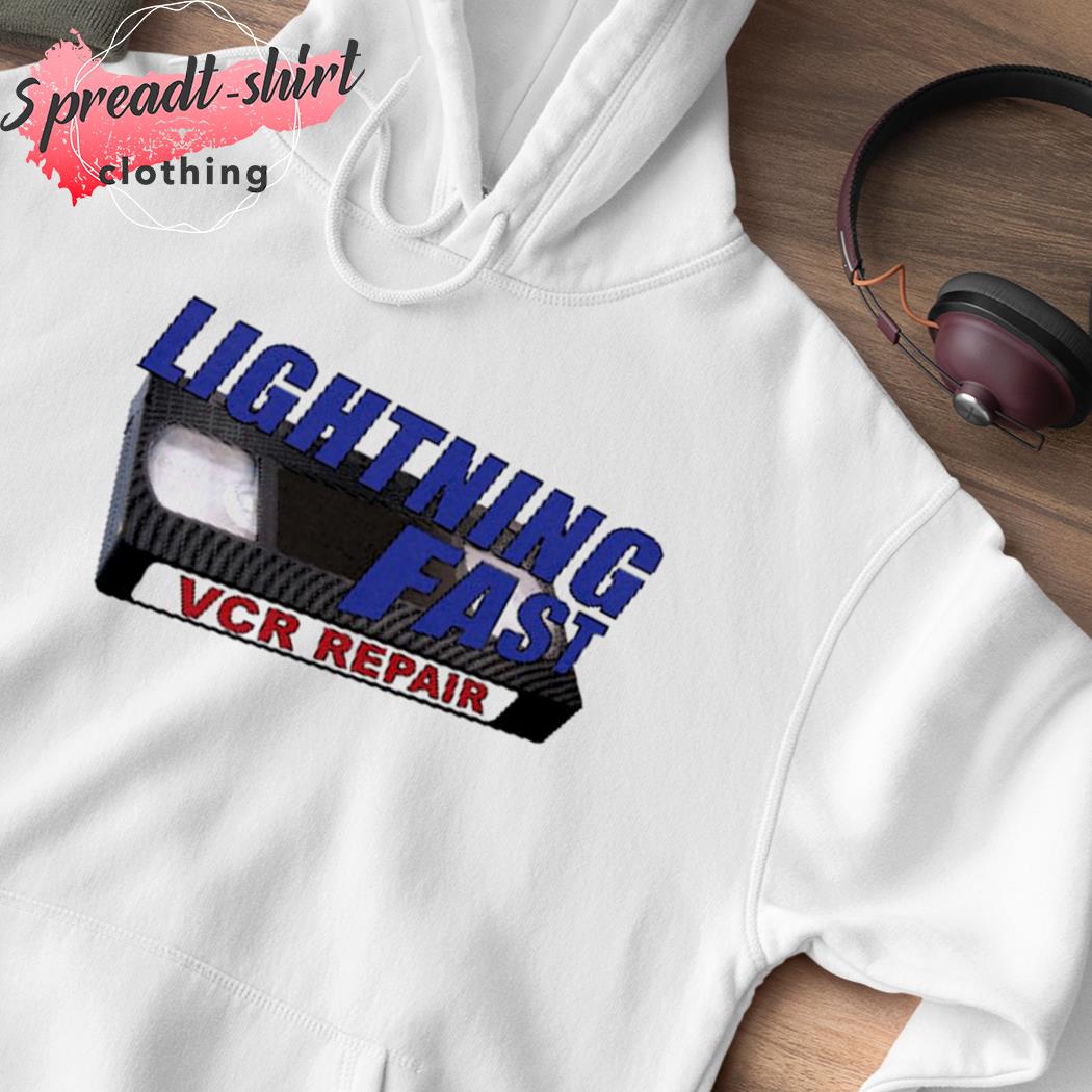 Lightning Fast Vcr Repair shirt, hoodie, sweater, long sleeve and tank top