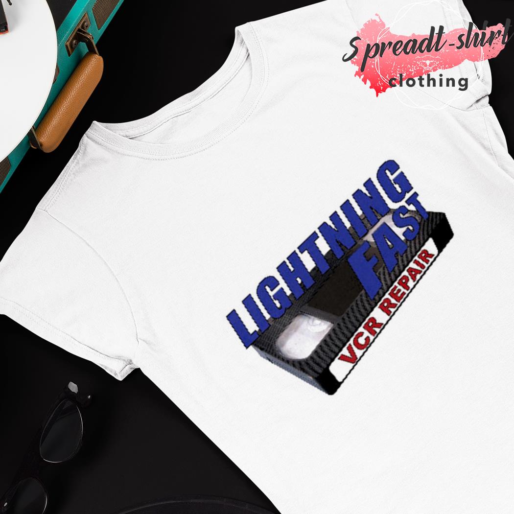 Lightning Fast Vcr Repair shirt, hoodie, sweater, long sleeve and tank top