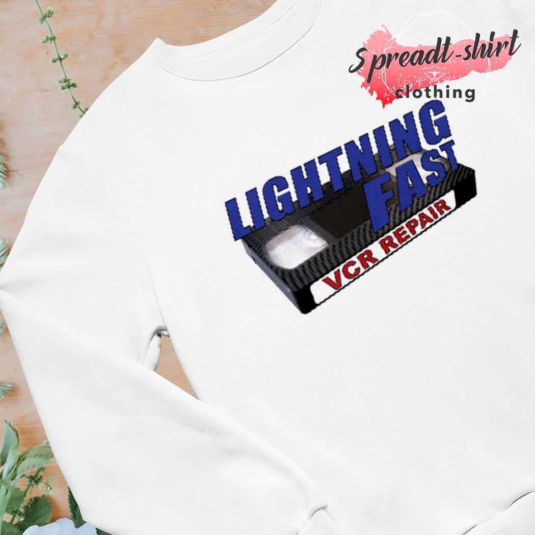 Lightning Fast Vcr Repair shirt, hoodie, sweater, long sleeve and tank top