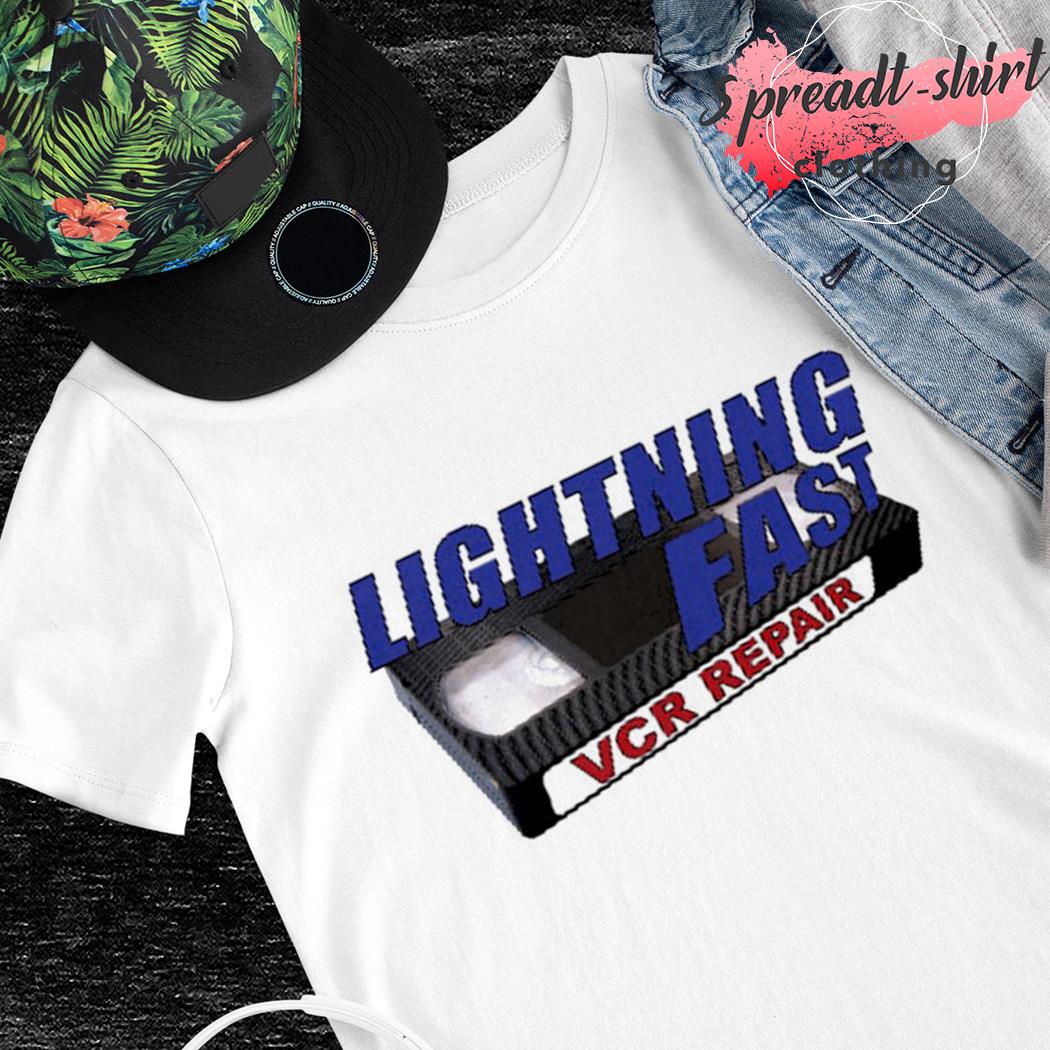 Lightning Fast Vcr Repair shirt, hoodie, sweater, long sleeve and tank top