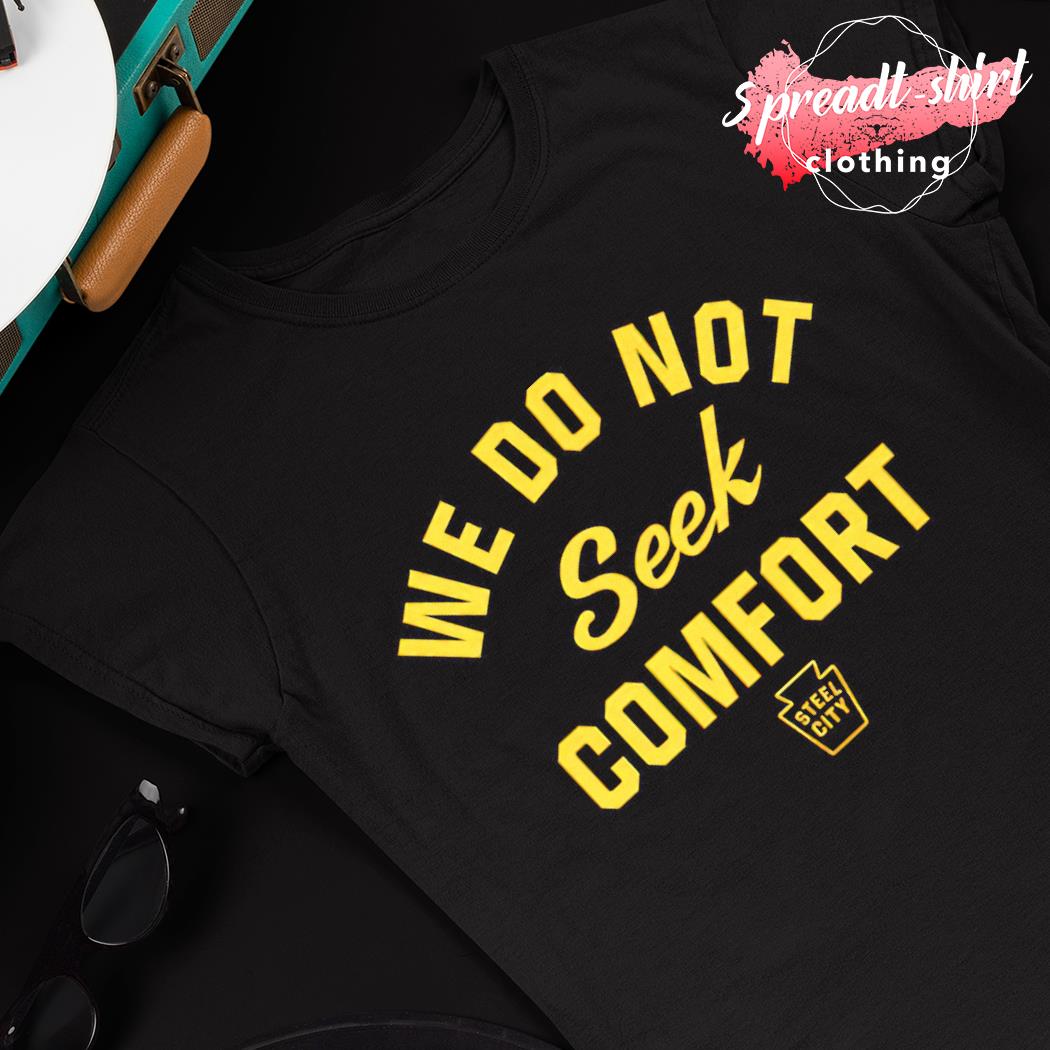 Mike Tomlin We Do Not Seek Comfort Steele City T-Shirt