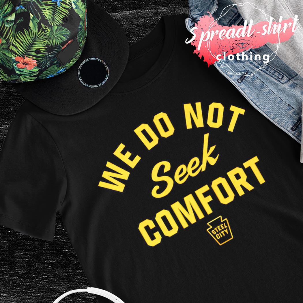 Mike Tomlin We Do Not Seek Comfort Steele City T-Shirt