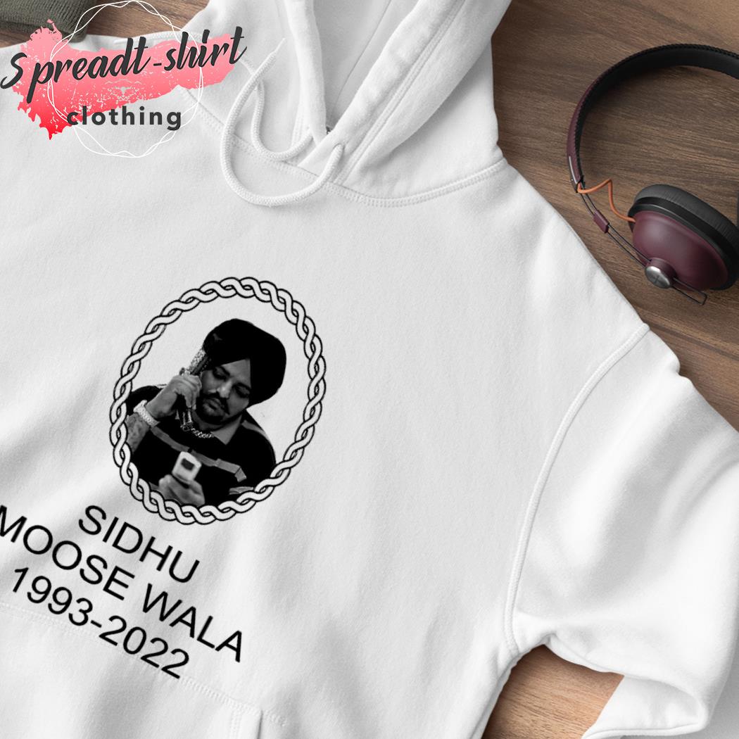 RIP Sidhu Moose Wala 1993 2022 T-Shirt, hoodie, sweater, long sleeve and  tank top