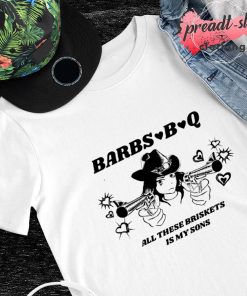 Barbs B Q all these briskets is my sons shirt