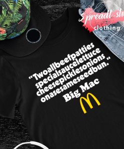 Big Mac two all beef patties special sauce lettuce cheese shirt