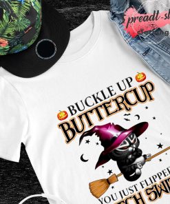 Buckle up Buttercup you just flipped my Bitch Switch Cat Halloween shirt
