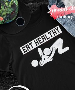 Eat healthy pussy T-shirt