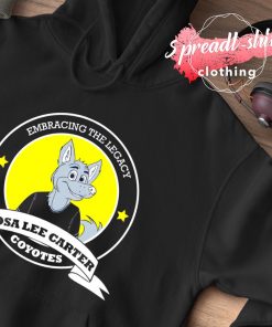 Embracing the legacy rosa lee carter coyotes shirt, hoodie, sweater, long  sleeve and tank top