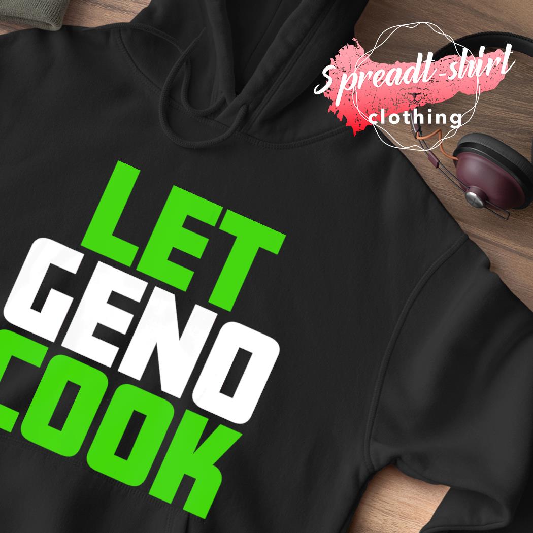 Geno Smith Seattle Seahawks let Geno cook 7 T-shirt, hoodie