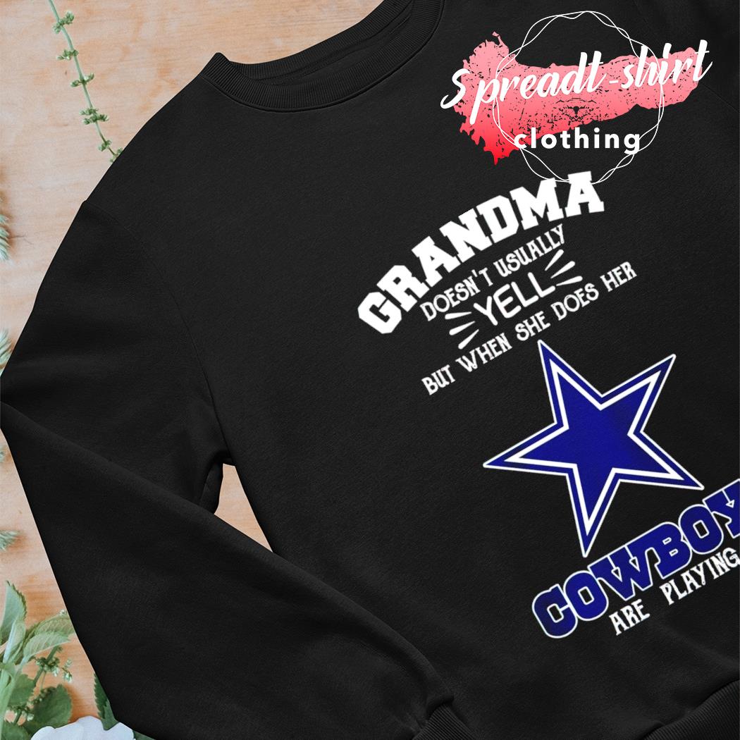 Grandma Doesnt Usually Yell But When She Does Her Dallas Cowboys