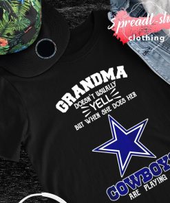 Grandma doesn't usually tell but when she does her Dallas Cowboys are playing T-shirt