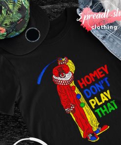 Homey don't play that shirt