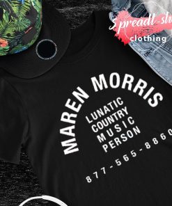 Maren Morris lunatic country music person shirt