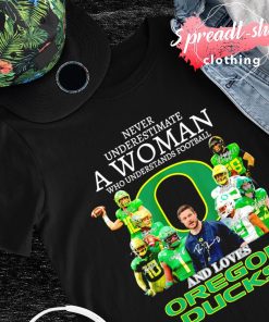 Never underestimate a Woman who understands football and loves Oregon Ducks shirt