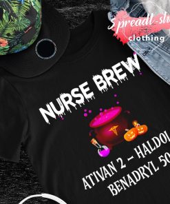 Nurse Brew Ativan 2 Haldol 5 benadryl 50 Halloween shirt