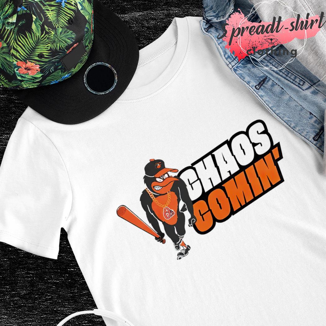 Original Orioles Chaos comin' Baltimore Orioles shirt, sweater and hoodie
