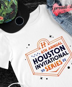 6th Annual Houston Invitational series 2022 shirt