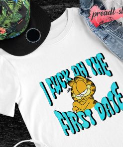 Garfield I fuck on the first date T-shirt